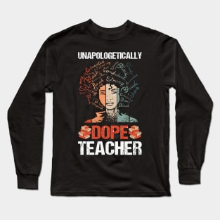 Unapologetically Dope Drip Afro Black History teacher Long Sleeve T-Shirt